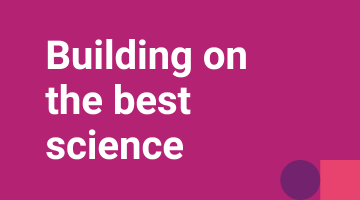 We build on the best science